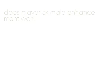 does maverick male enhancement work