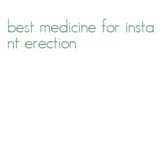 best medicine for instant erection