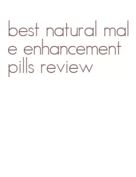 best natural male enhancement pills review