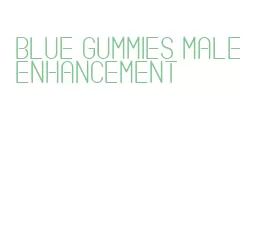 blue gummies male enhancement