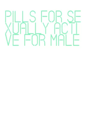 pills for sexually active for male