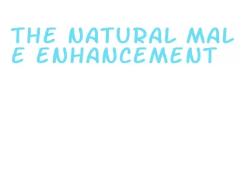 the natural male enhancement