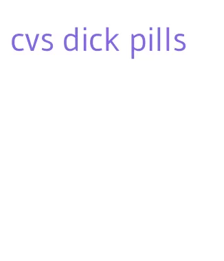 cvs dick pills