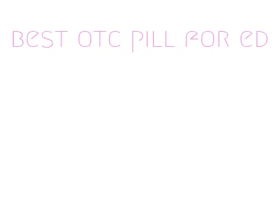 best otc pill for ed